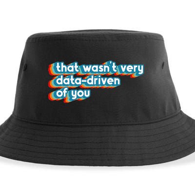 That WasnT Very Data Driven Of You Funny Data Analyst Geek Sustainable Bucket Hat