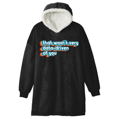 That WasnT Very Data Driven Of You Funny Data Analyst Geek Hooded Wearable Blanket