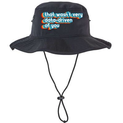 That WasnT Very Data Driven Of You Funny Data Analyst Geek Legacy Cool Fit Booney Bucket Hat