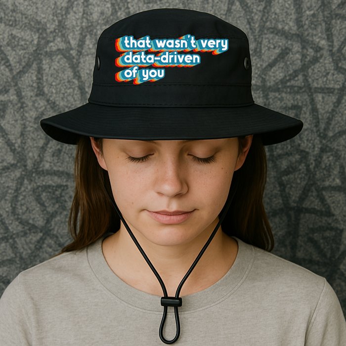 That WasnT Very Data Driven Of You Funny Data Analyst Geek Bucket Hat