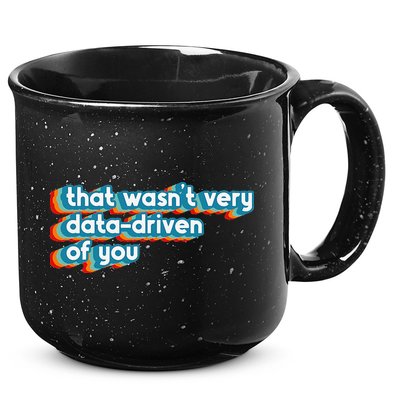 That WasnT Very Data Driven Of You Funny Data Analyst Geek 15oz Campfire Ceramic Mug