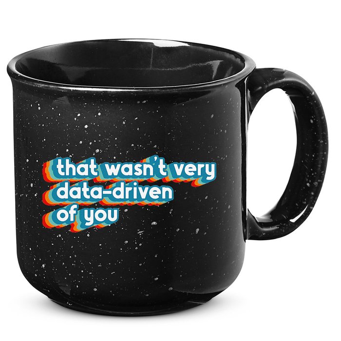 That WasnT Very Data Driven Of You Funny Data Analyst Geek 15oz Campfire Ceramic Mug