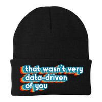 That WasnT Very Data Driven Of You Funny Data Analyst Geek Knit Cap Winter Beanie