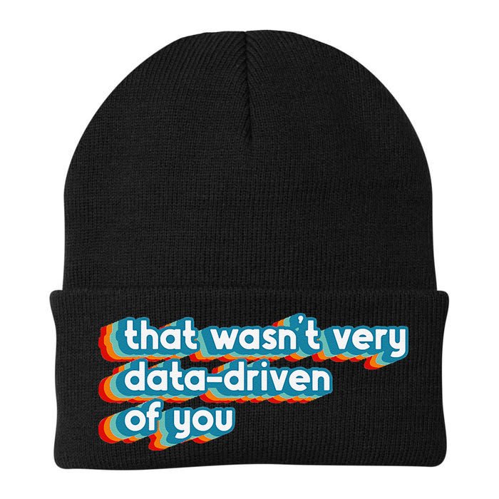 That WasnT Very Data Driven Of You Funny Data Analyst Geek Knit Cap Winter Beanie