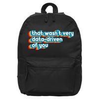 That WasnT Very Data Driven Of You Funny Data Analyst Geek 16 in Basic Backpack