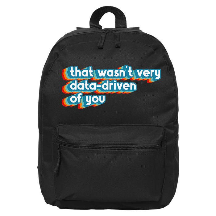That WasnT Very Data Driven Of You Funny Data Analyst Geek 16 in Basic Backpack