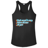 That WasnT Very Data Driven Of You Funny Data Analyst Geek Ladies PosiCharge Competitor Racerback Tank