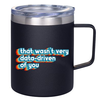 That WasnT Very Data Driven Of You Funny Data Analyst Geek 12oz Stainless Steel Coffee Mug