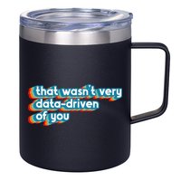 That WasnT Very Data Driven Of You Funny Data Analyst Geek 12oz Stainless Steel Coffee Mug