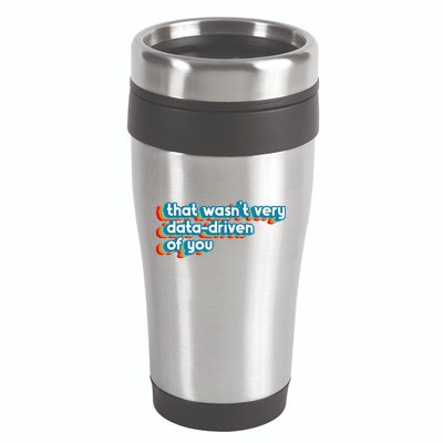 That WasnT Very Data Driven Of You Funny Data Analyst Geek 16oz Travel Tumbler