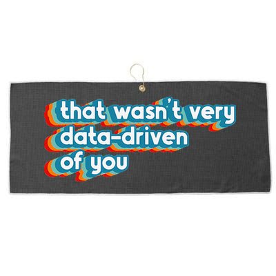 That WasnT Very Data Driven Of You Funny Data Analyst Geek Large Microfiber Waffle Golf Towel