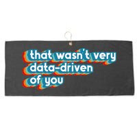 That WasnT Very Data Driven Of You Funny Data Analyst Geek Large Microfiber Waffle Golf Towel