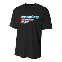 That WasnT Very Data Driven Of You Funny Data Analyst Geek Youth Performance Sprint T-Shirt