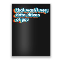 That WasnT Very Data Driven Of You Funny Data Analyst Geek Poster