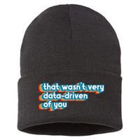 That WasnT Very Data Driven Of You Funny Data Analyst Geek Sustainable Knit Beanie