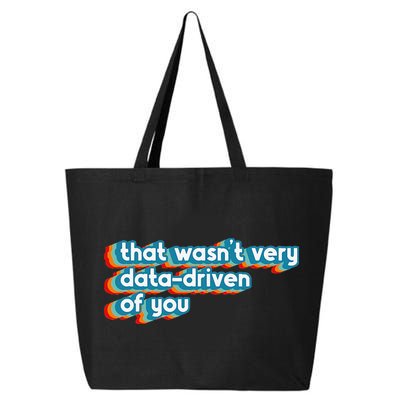 That WasnT Very Data Driven Of You Funny Data Analyst Geek 25L Jumbo Tote