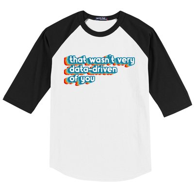 That WasnT Very Data Driven Of You Funny Data Analyst Geek Baseball Sleeve Shirt
