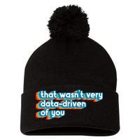 That WasnT Very Data Driven Of You Funny Data Analyst Geek Pom Pom 12in Knit Beanie