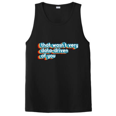 That WasnT Very Data Driven Of You Funny Data Analyst Geek PosiCharge Competitor Tank