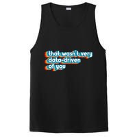 That WasnT Very Data Driven Of You Funny Data Analyst Geek PosiCharge Competitor Tank
