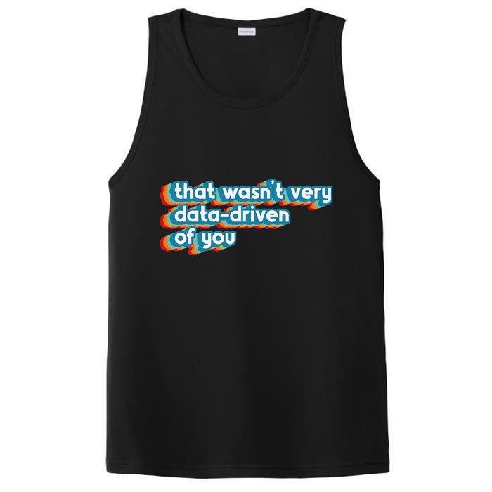 That WasnT Very Data Driven Of You Funny Data Analyst Geek PosiCharge Competitor Tank