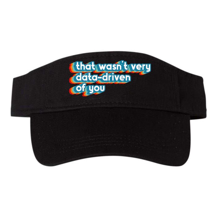 That WasnT Very Data Driven Of You Funny Data Analyst Geek Valucap Bio-Washed Visor