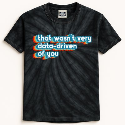 That WasnT Very Data Driven Of You Funny Data Analyst Geek Kids Tie-Dye T-Shirt