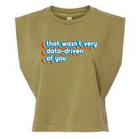 That WasnT Very Data Driven Of You Funny Data Analyst Geek Garment-Dyed Women's Muscle Tee