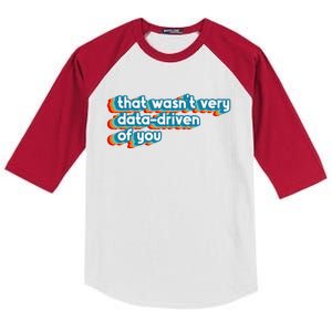 That WasnT Very Data Driven Of You Funny Data Analyst Geek Kids Colorblock Raglan Jersey