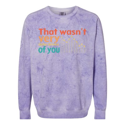 That WasnT Very Data Driven Of You Chart Colorblast Crewneck Sweatshirt