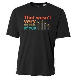 That WasnT Very Data Driven Of You Chart Cooling Performance Crew T-Shirt