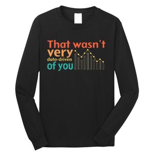 That WasnT Very Data Driven Of You Chart Long Sleeve Shirt