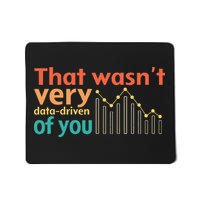 That WasnT Very Data Driven Of You Chart Mousepad