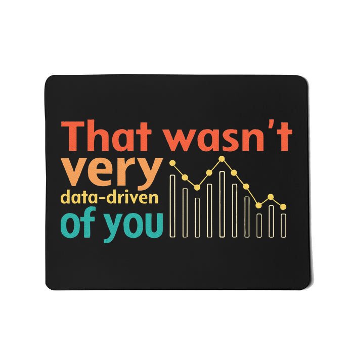 That WasnT Very Data Driven Of You Chart Mousepad