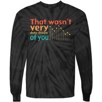 That WasnT Very Data Driven Of You Chart Tie-Dye Long Sleeve Shirt