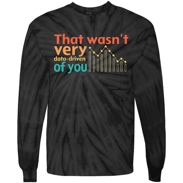 That WasnT Very Data Driven Of You Chart Tie-Dye Long Sleeve Shirt