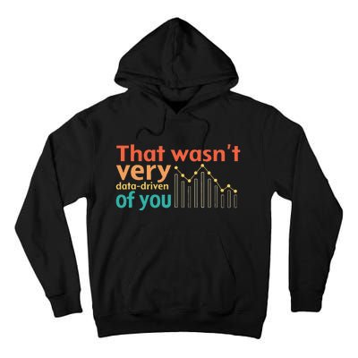 That WasnT Very Data Driven Of You Chart Tall Hoodie