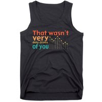 That WasnT Very Data Driven Of You Chart Tank Top