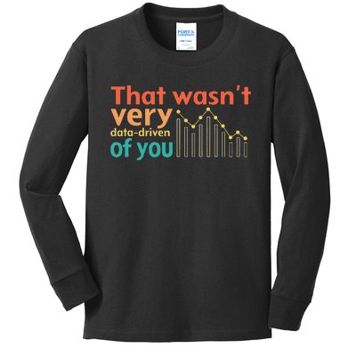 That WasnT Very Data Driven Of You Chart Kids Long Sleeve Shirt