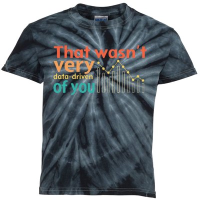 That WasnT Very Data Driven Of You Chart Kids Tie-Dye T-Shirt