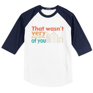 That WasnT Very Data Driven Of You Chart Baseball Sleeve Shirt