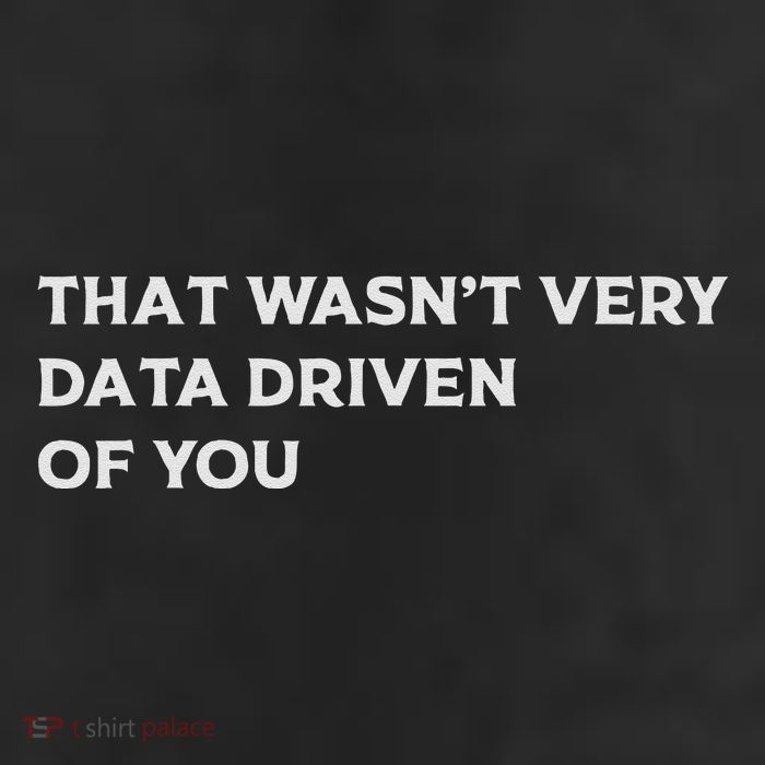 That WasnT Very Data Driven Of You Cool Comfort Performance Bucket Hat