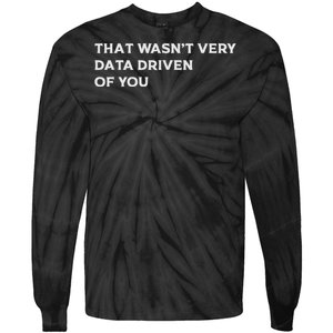 That WasnT Very Data Driven Of You Tie-Dye Long Sleeve Shirt