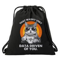 That WasnT Very Data Driven Of You Drawstring Bag