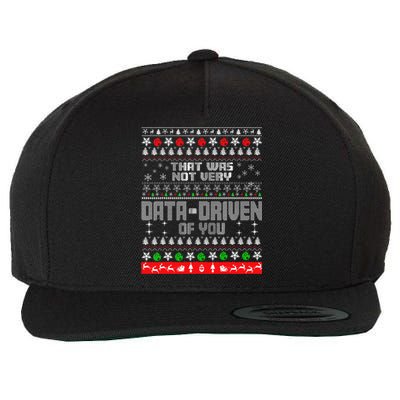 That WasnT Very Data Driven Of You Ugly Sweater Christmas Wool Snapback Cap