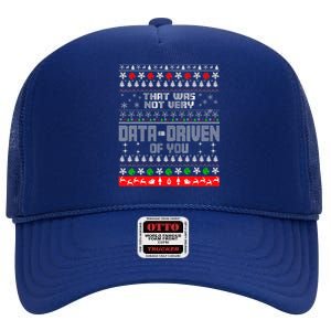 That WasnT Very Data Driven Of You Ugly Sweater Christmas High Crown Mesh Back Trucker Hat