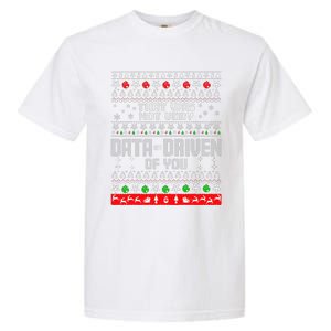 That WasnT Very Data Driven Of You Ugly Sweater Christmas Garment-Dyed Heavyweight T-Shirt