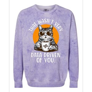 That WasnT Very Data Driven Of You Funny Data Analyst Colorblast Crewneck Sweatshirt