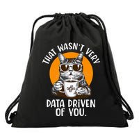 That WasnT Very Data Driven Of You Funny Data Analyst Drawstring Bag