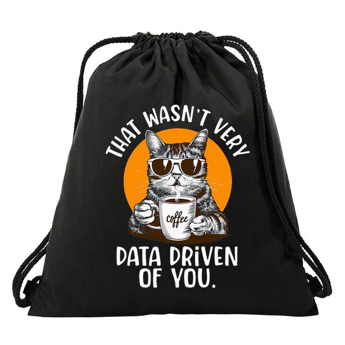 That WasnT Very Data Driven Of You Funny Data Analyst Drawstring Bag